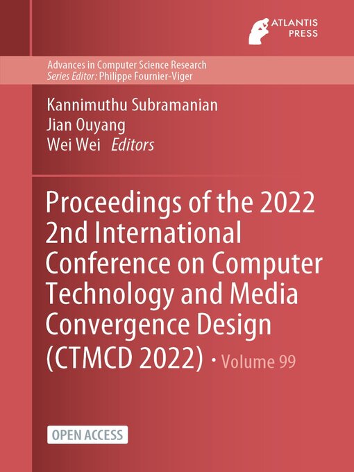 Title details for Proceedings of the 2022 2nd International Conference on Computer Technology and Media Convergence Design (CTMCD 2022) by Kannimuthu Subramanian - Available